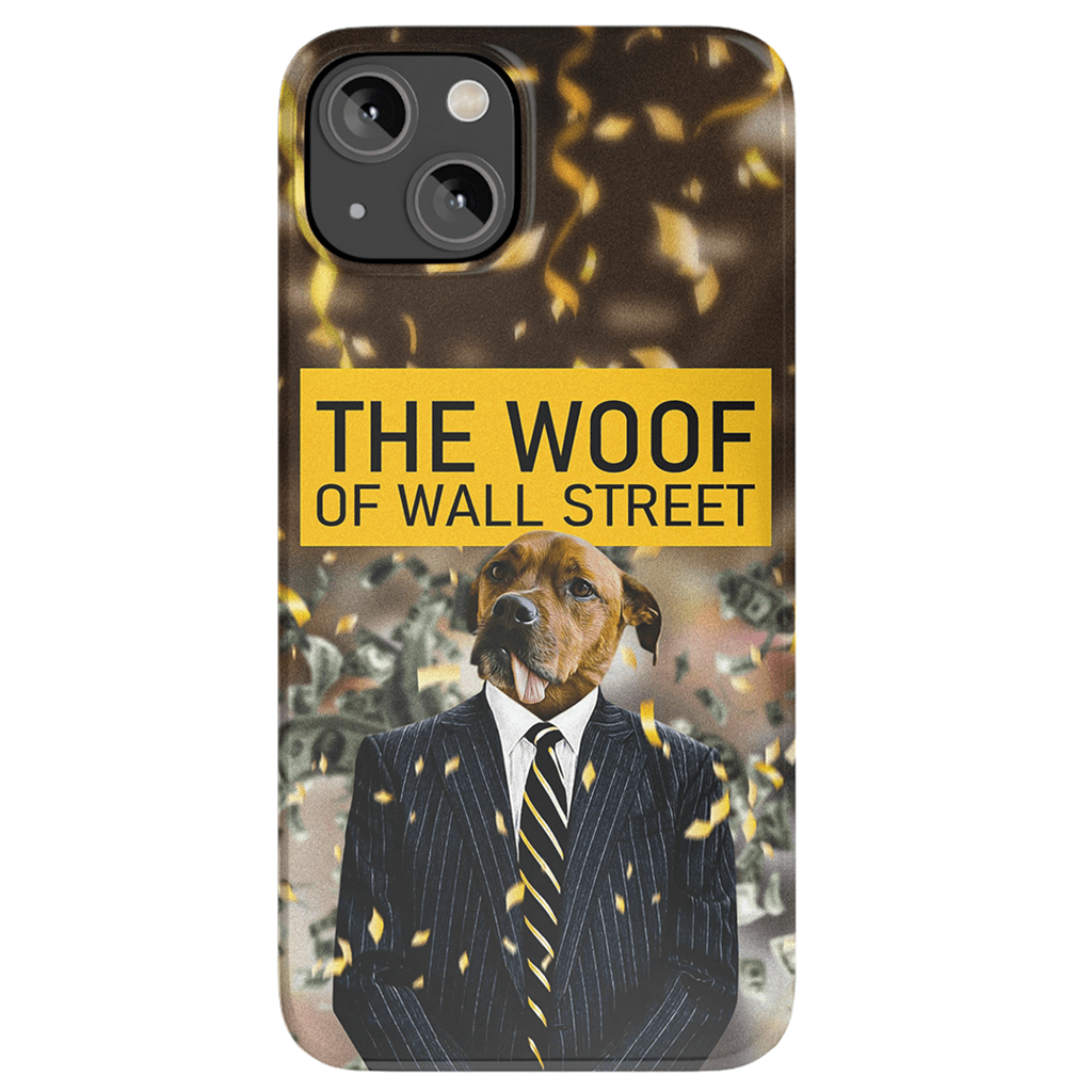 &#39;The Woof of Wall Street&#39; Personalized Phone Case