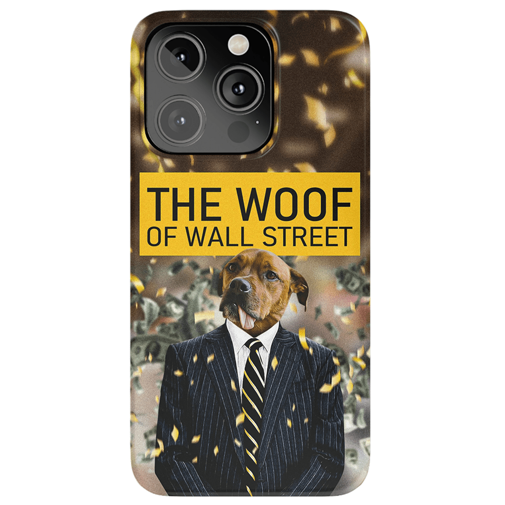 &#39;The Woof of Wall Street&#39; Personalized Phone Case