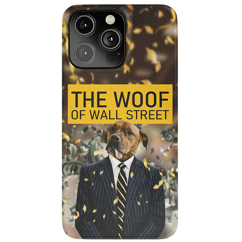 &#39;The Woof of Wall Street&#39; Personalized Phone Case