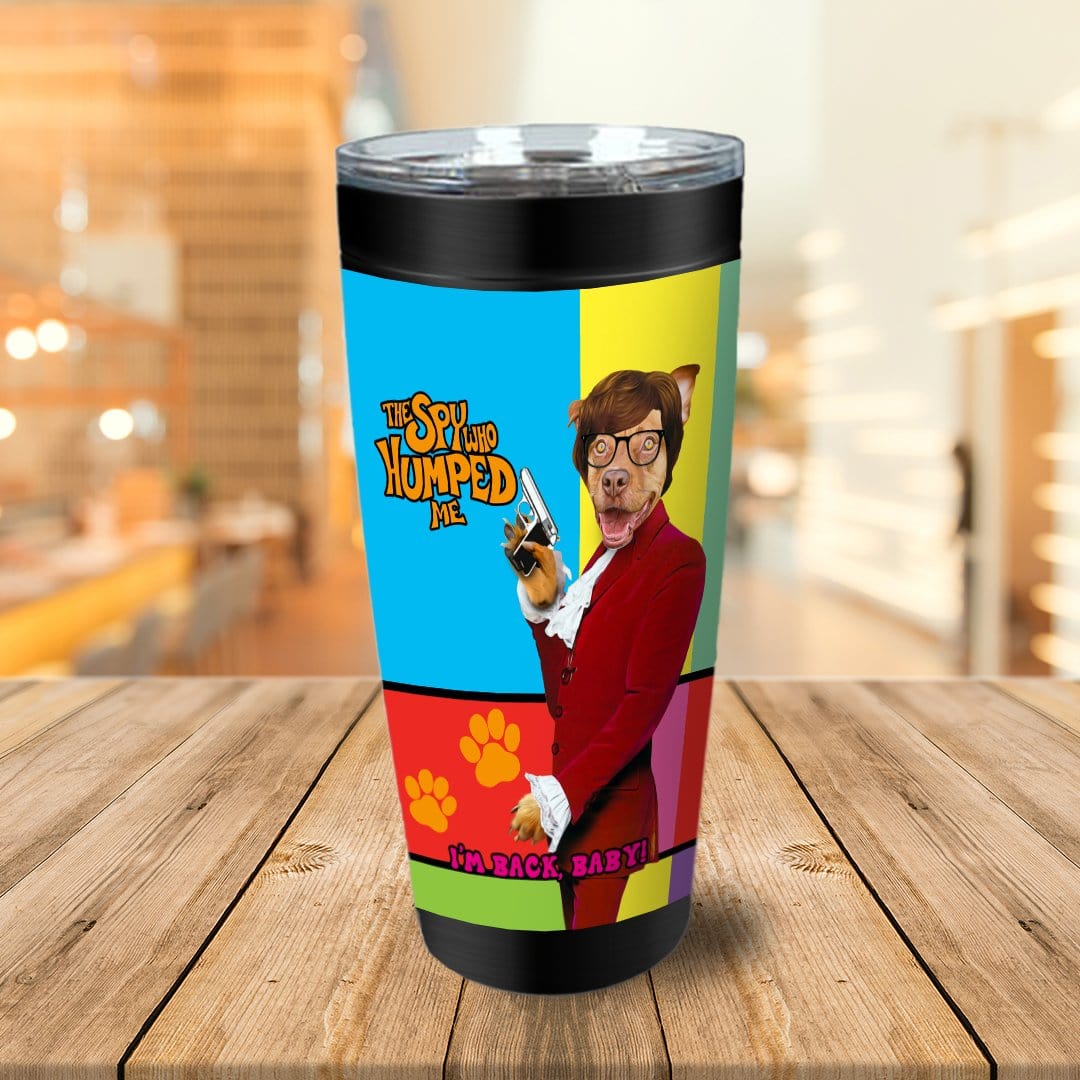 &#39;The Spy Who Humped Me&#39; Personalized Tumbler