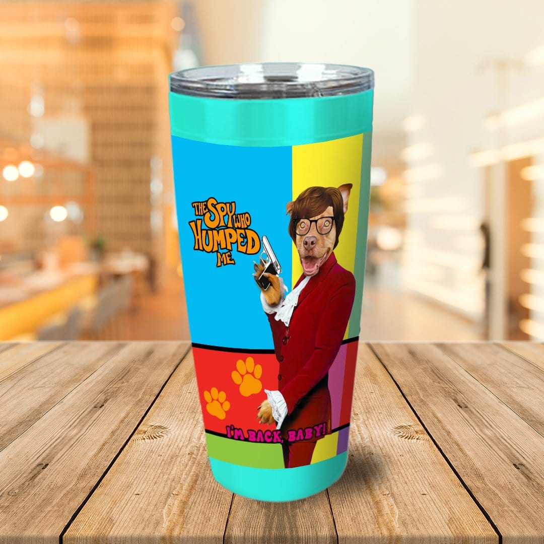 &#39;The Spy Who Humped Me&#39; Personalized Tumbler